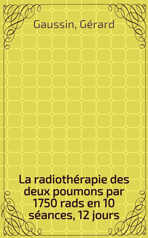 La radiothérapie des deux poumons par 1750 rads en 10 séances, 12 jours : À propos de 28 cas : Thèse ..