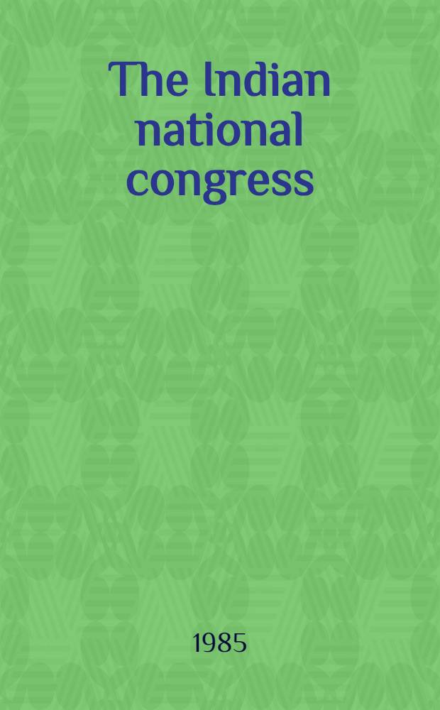 The Indian national congress : An analytical biogr
