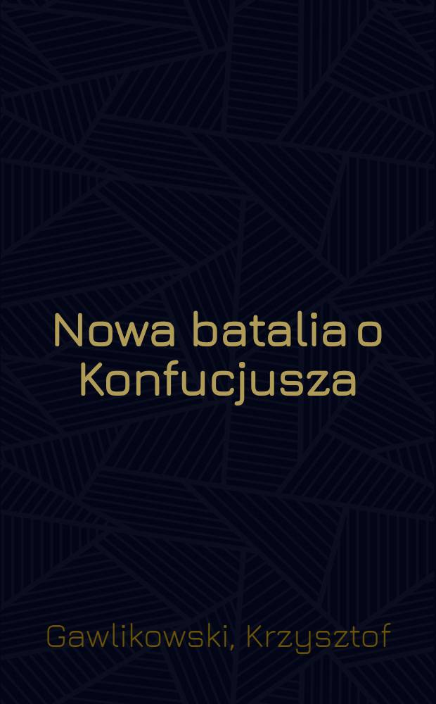 Nowa batalia o Konfucjusza : Kampania ideologiczno-polityczna w ChRL