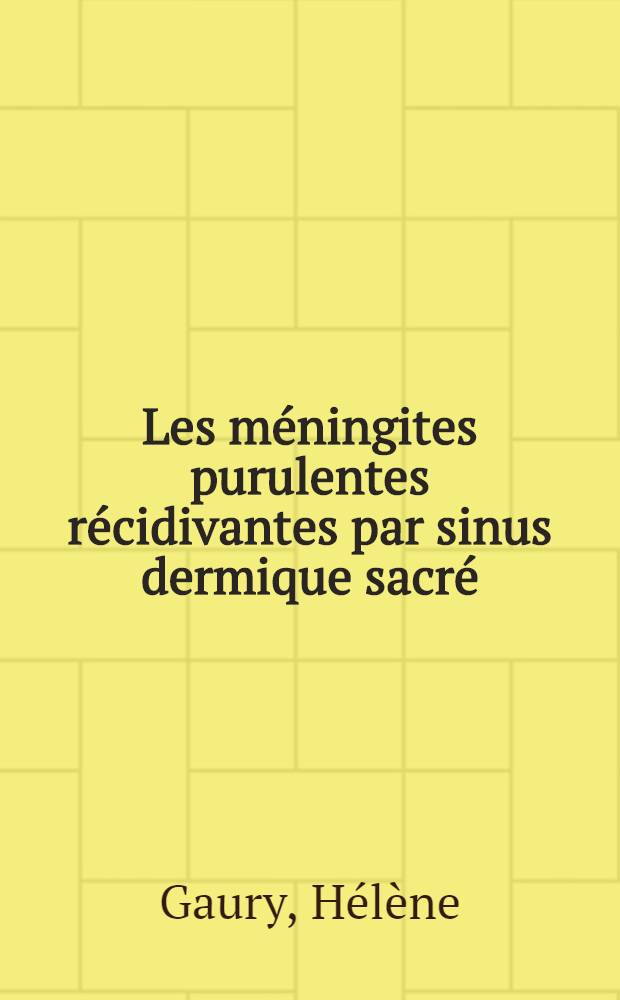 Les méningites purulentes récidivantes par sinus dermique sacré : À propos de 2 observations : Thèse ..