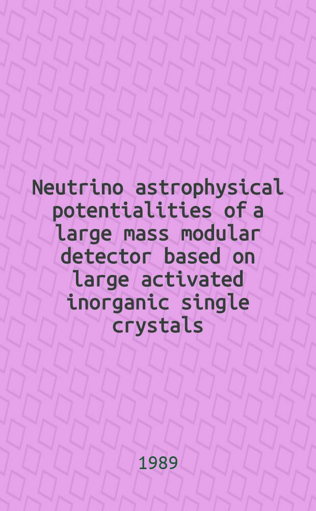 Neutrino astrophysical potentialities of a large mass modular detector based on large activated inorganic single crystals