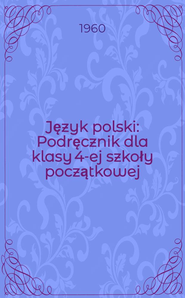 Język polski : Podręcznik dla klasy 4-ej szkoły początkowej