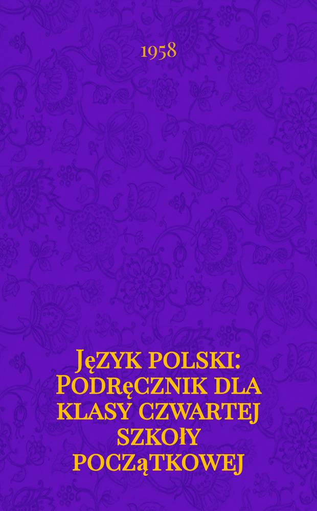 Język polski : Podręcznik dla klasy czwartej szkoły początkowej
