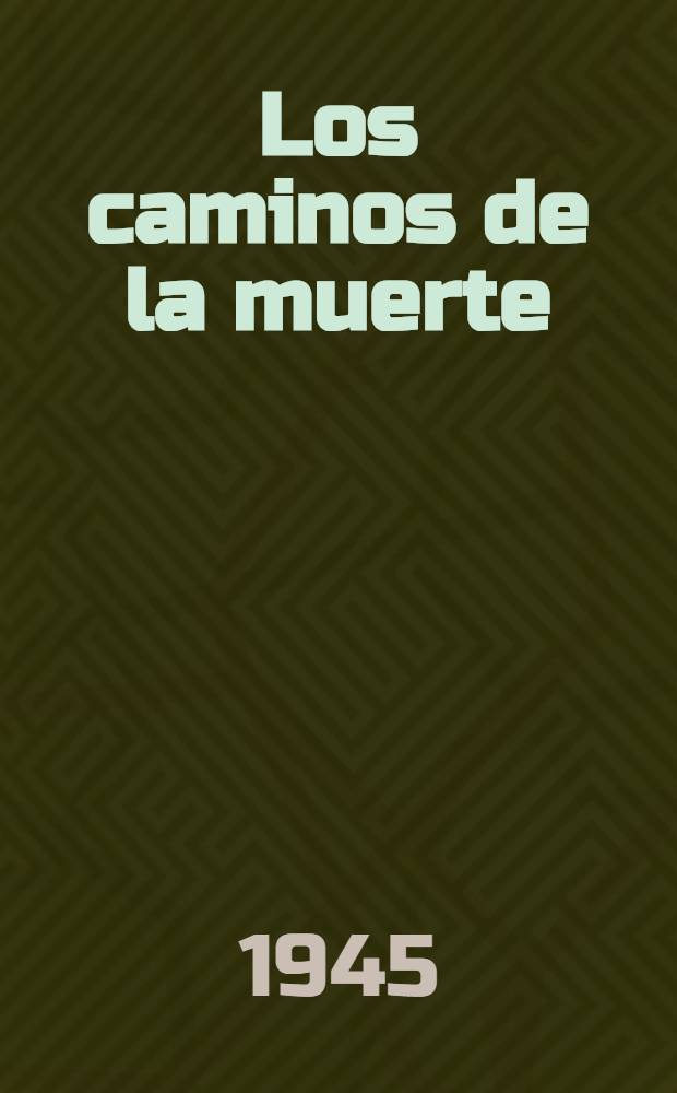 Los caminos de la muerte : Novela
