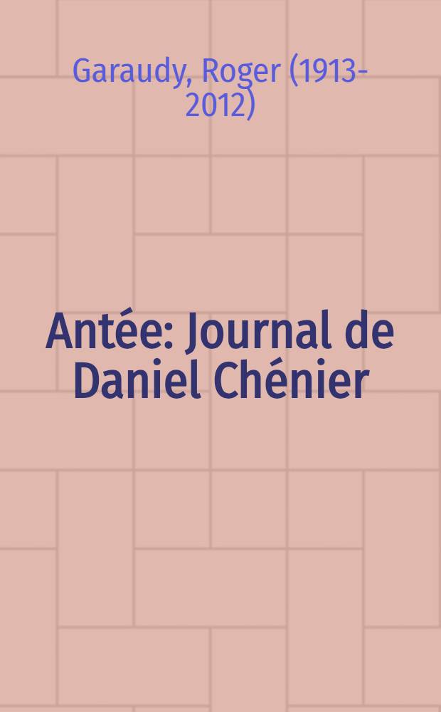 Ant&eacute;e : Journal de Daniel Ch&eacute;nier