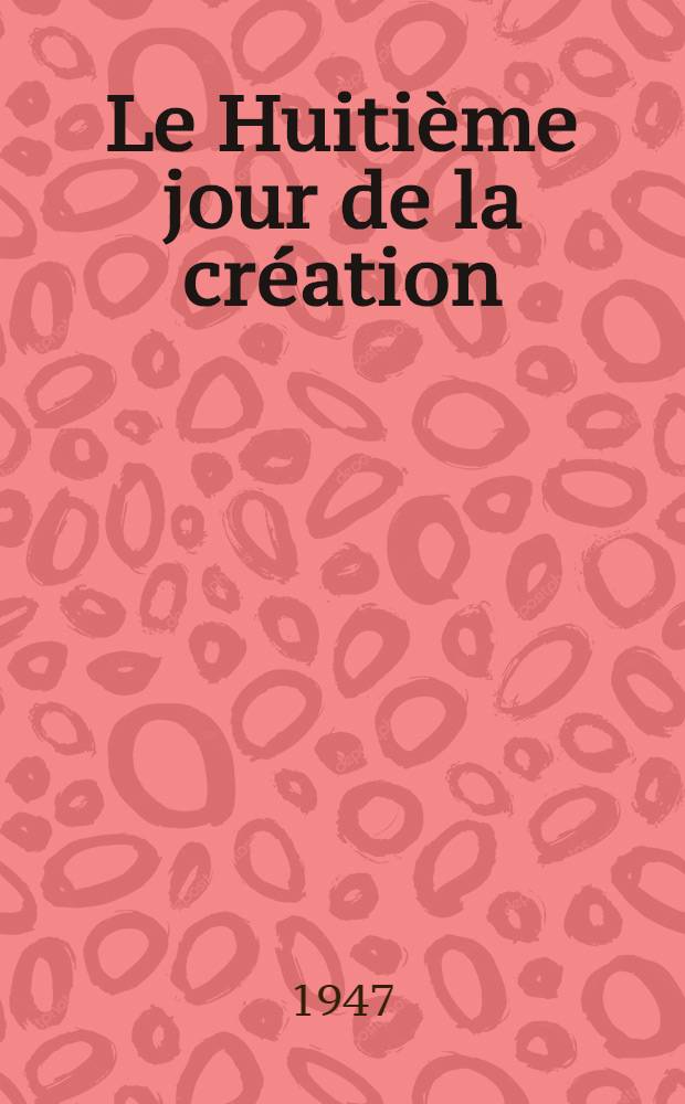 Le Huitième jour de la création : Roman
