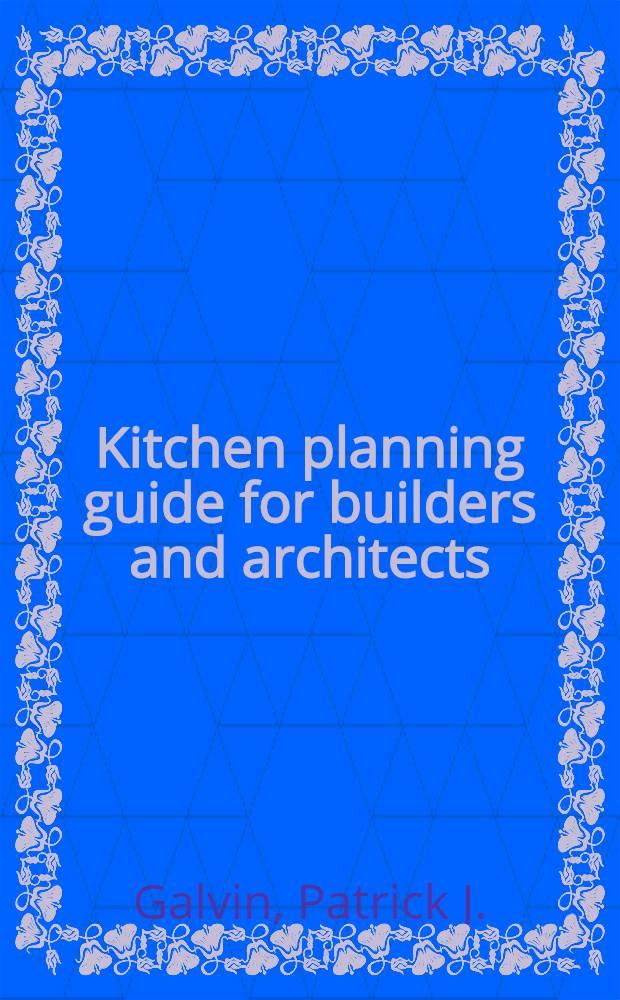 Kitchen planning guide for builders and architects