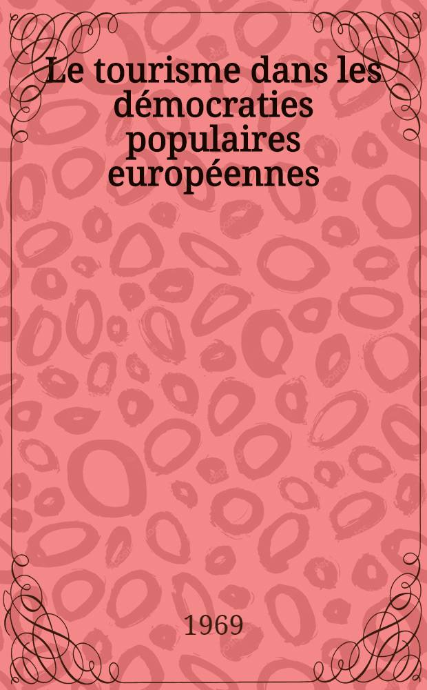 Le tourisme dans les démocraties populaires européennes : ... Étude ... rédigée