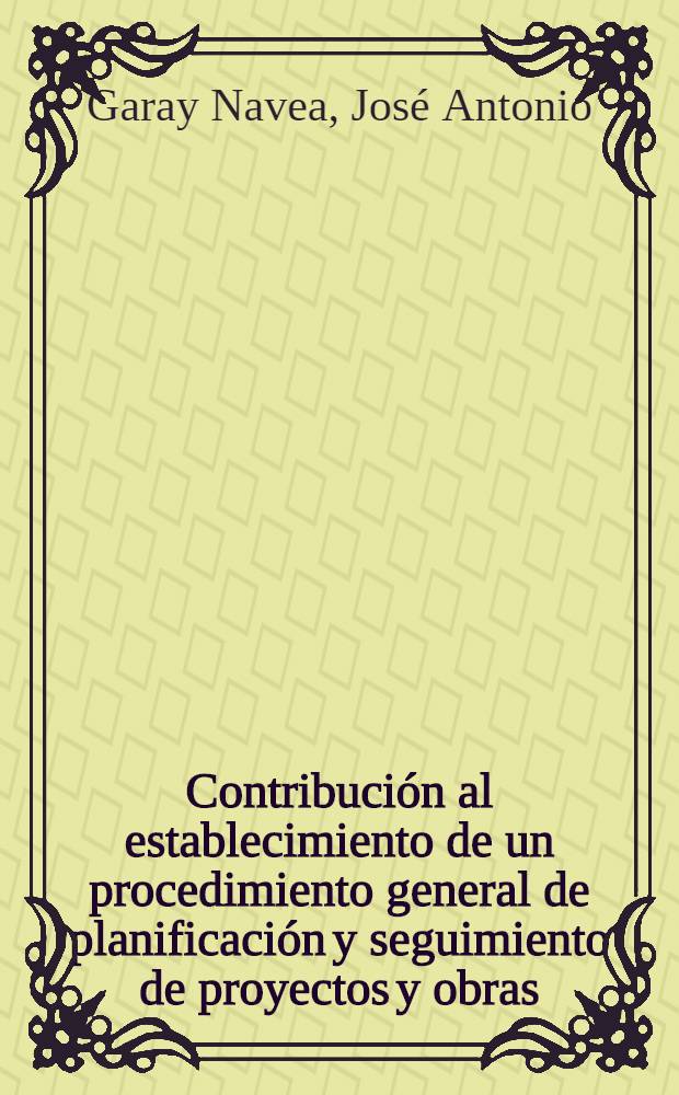 Contribución al establecimiento de un procedimiento general de planificación y seguimiento de proyectos y obras