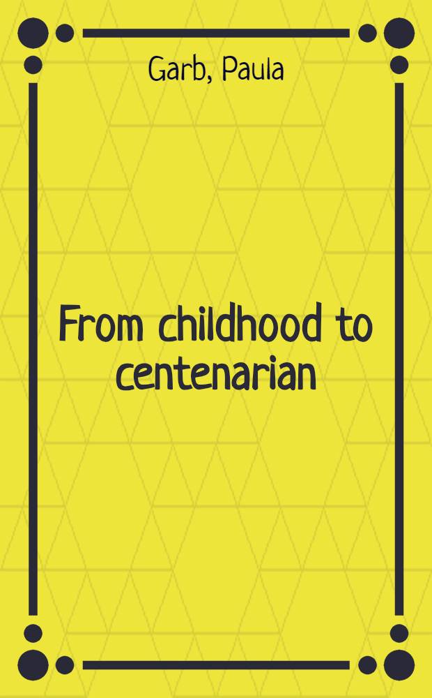 From childhood to centenarian