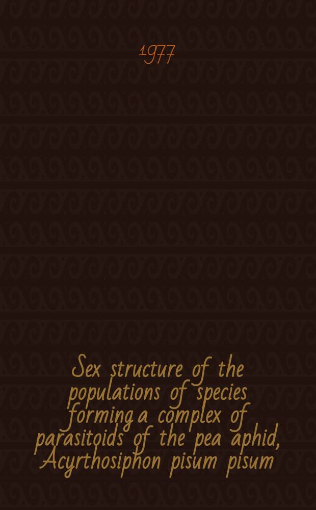 Sex structure of the populations of species forming a complex of parasitoids of the pea aphid, Acyrthosiphon pisum pisum (Harris)