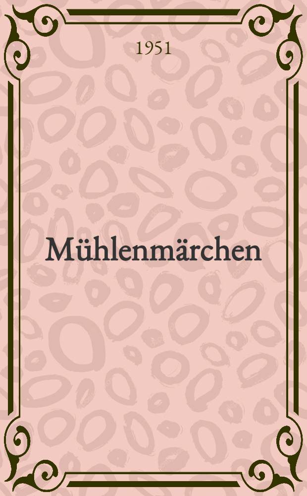 M&uuml;hlenm&auml;rchen
