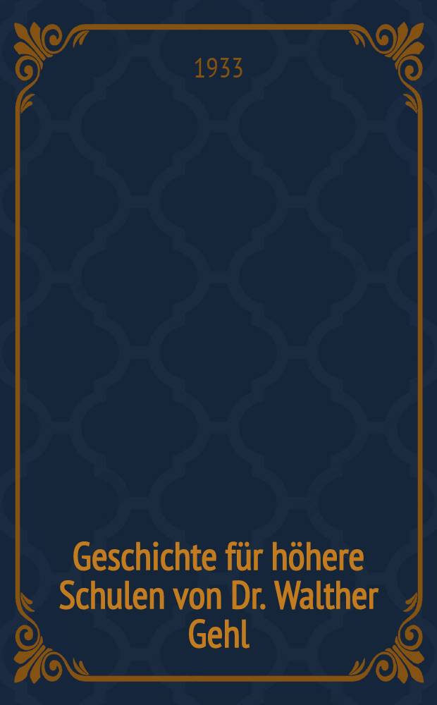 Geschichte für höhere Schulen von Dr. Walther Gehl : Mittelstufe: Ein Hilfsbuch zu geschichtlicher Anschauung. H. 1 : Altertum