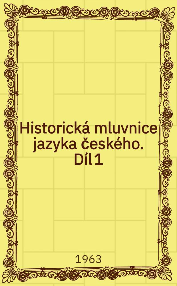 Historická mluvnice jazyka českého. Díl 1 : Hláskosloví
