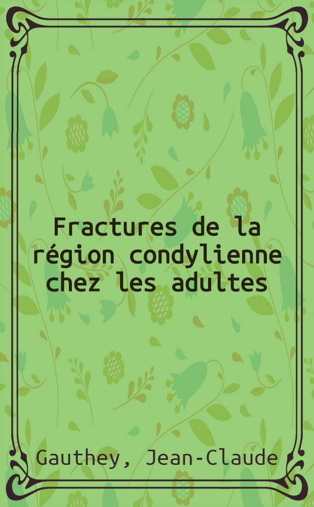 Fractures de la région condylienne chez les adultes : Thèse ..