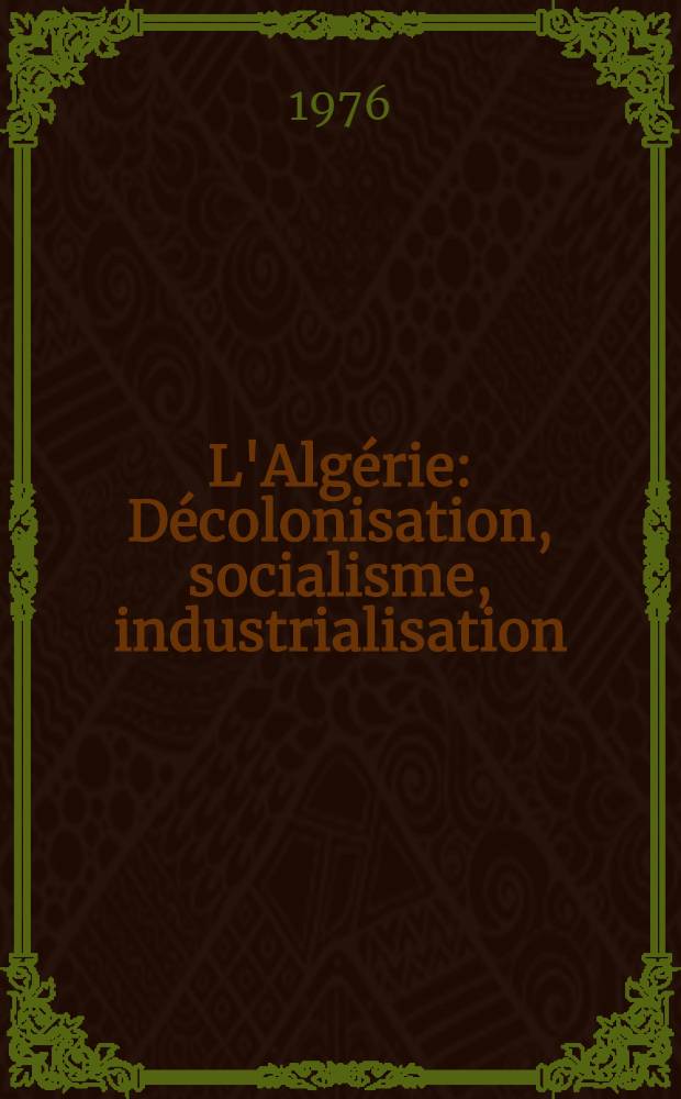 L'Algérie : Décolonisation, socialisme, industrialisation : Cycle préparatoide au haut enseigement commercial