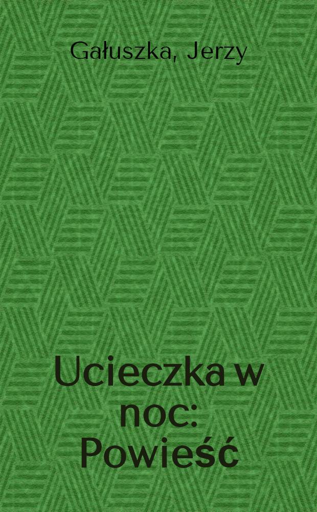 Ucieczka w noc : Powieść