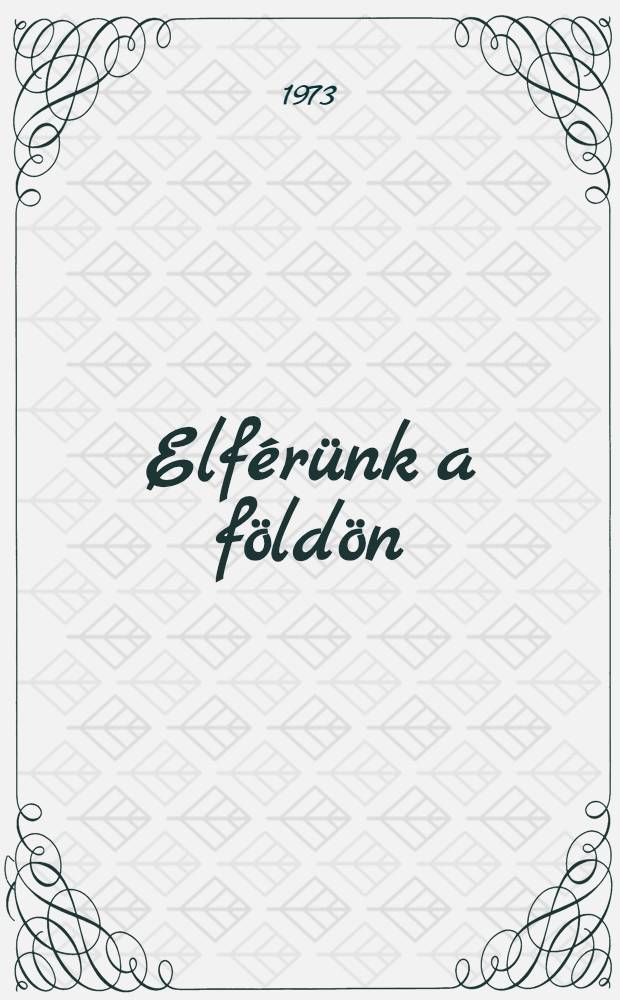 Elf&eacute;r&uuml;nk a f&ouml;ld&ouml;n : Cikkek