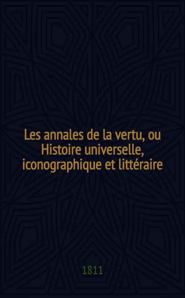 Les annales de la vertu, ou Histoire universelle, iconographique et littéraire : À l'usage des artistes et des jeunes littérateurs et pour servir à l'éducation de la jeunesse. T. 3