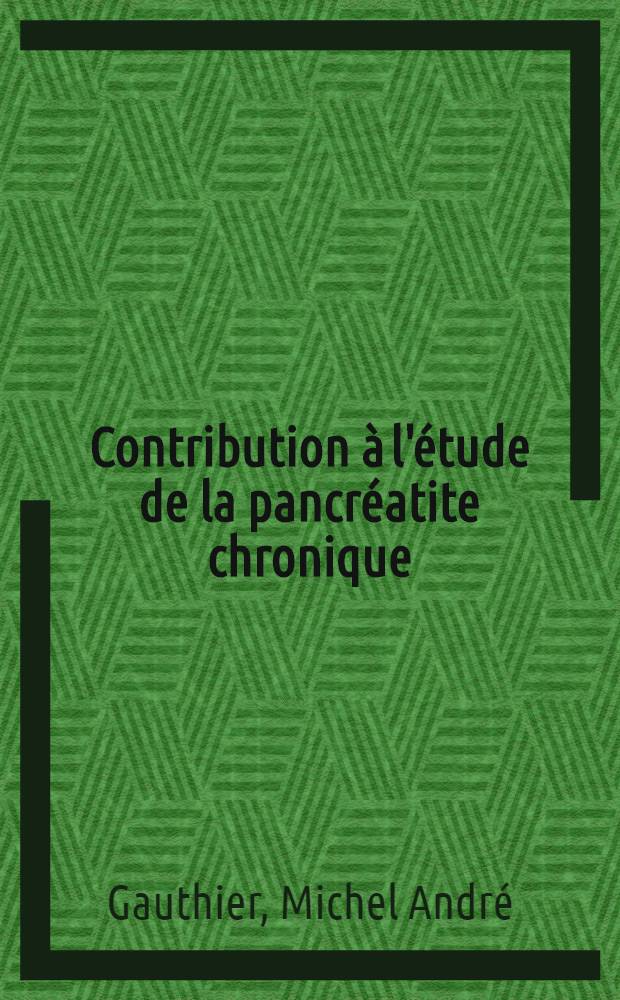Contribution à l'étude de la pancréatite chronique : À propos de 55 observations : Thèse ..