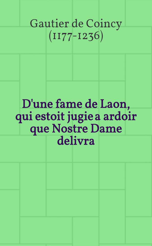 D'une fame de Laon, qui estoit jugie a ardoir que Nostre Dame delivra