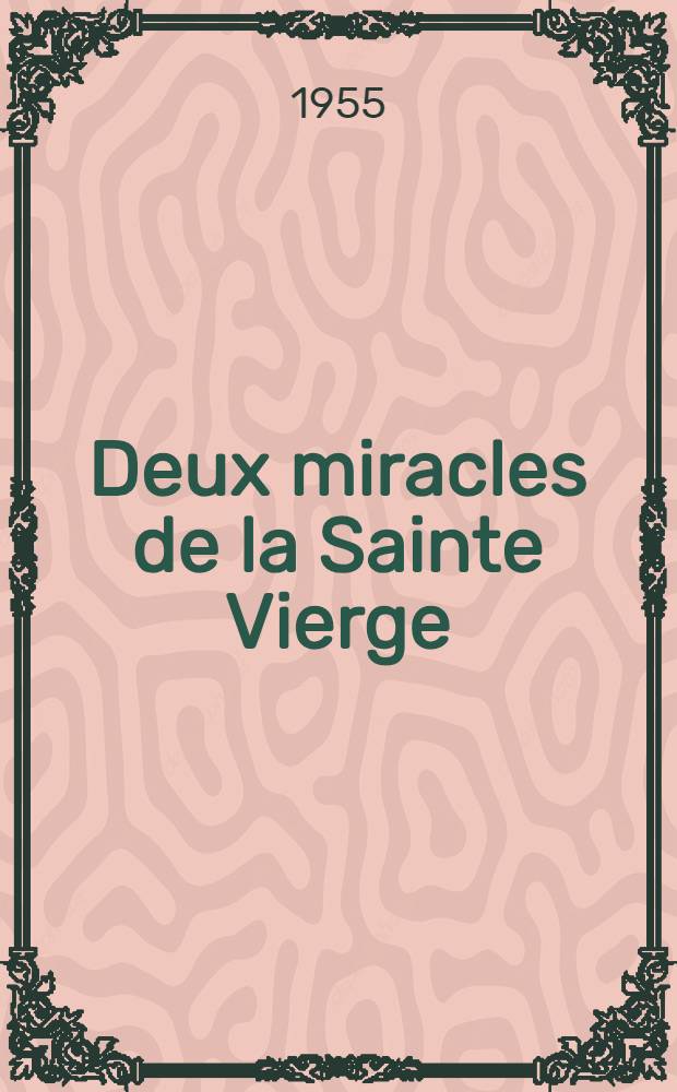 Deux miracles de la Sainte Vierge : Les 150 Ave du chevalier amoureux et Le sacristain noyé
