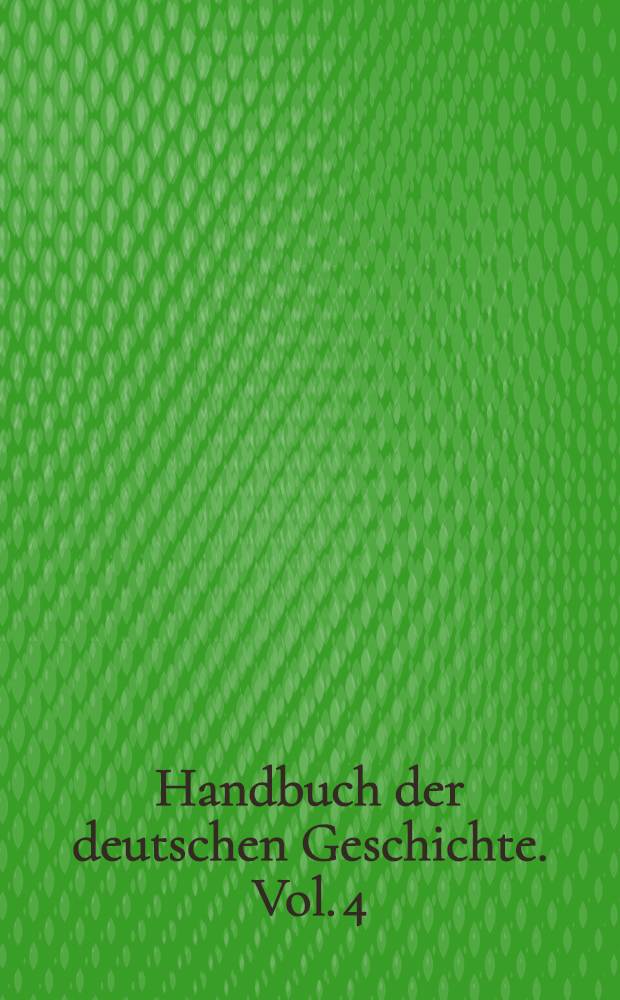 Handbuch der deutschen Geschichte. Vol. 4 : Die Zeit der Weltkriege