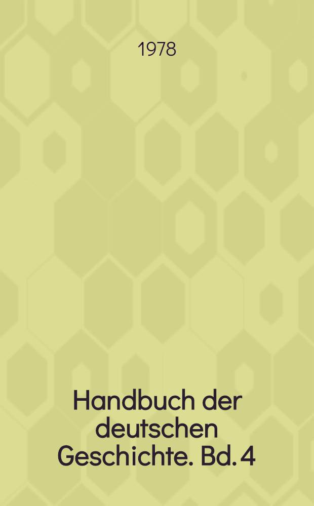 Handbuch der deutschen Geschichte. Bd. 4 : Die Zeit der Weltkriege