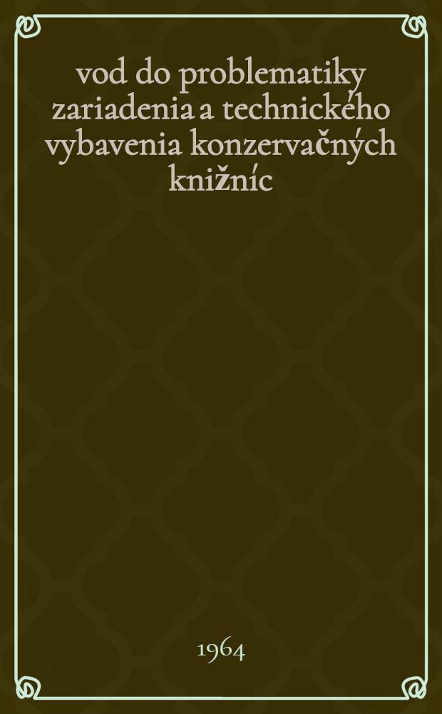 Úvod do problematiky zariadenia a technického vybavenia konzervačných knižníc: Referát prednesený na seminári expertov v odbore výstavby knižníc I. F. L. A. (F. I. A. B.) ... v dňoch 22.-25.6 1964 vo Varšave; Niektoré problémy ochrany knižničných fondov a mechanizácie práce v knižniciach: Sborník prekladov článkov zo zahraničných knihovníckych časopisov / Drahoslav Gawrecki