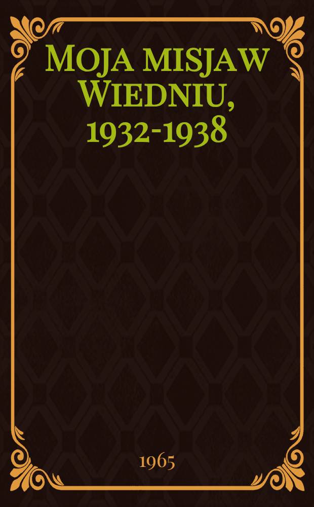 Moja misja w Wiedniu, 1932-1938