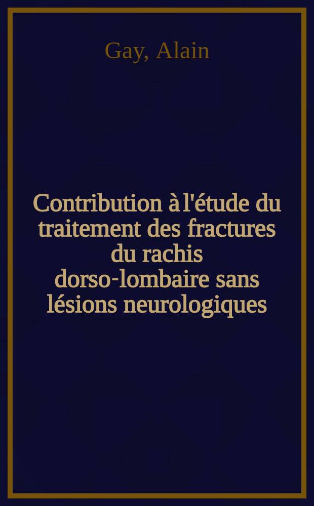 Contribution &agrave; l'&eacute;tude du traitement des fractures du rachis dorso-lombaire sans l&eacute;sions neurologiques : &Agrave; propos de 56 observations : Th&egrave;se ..