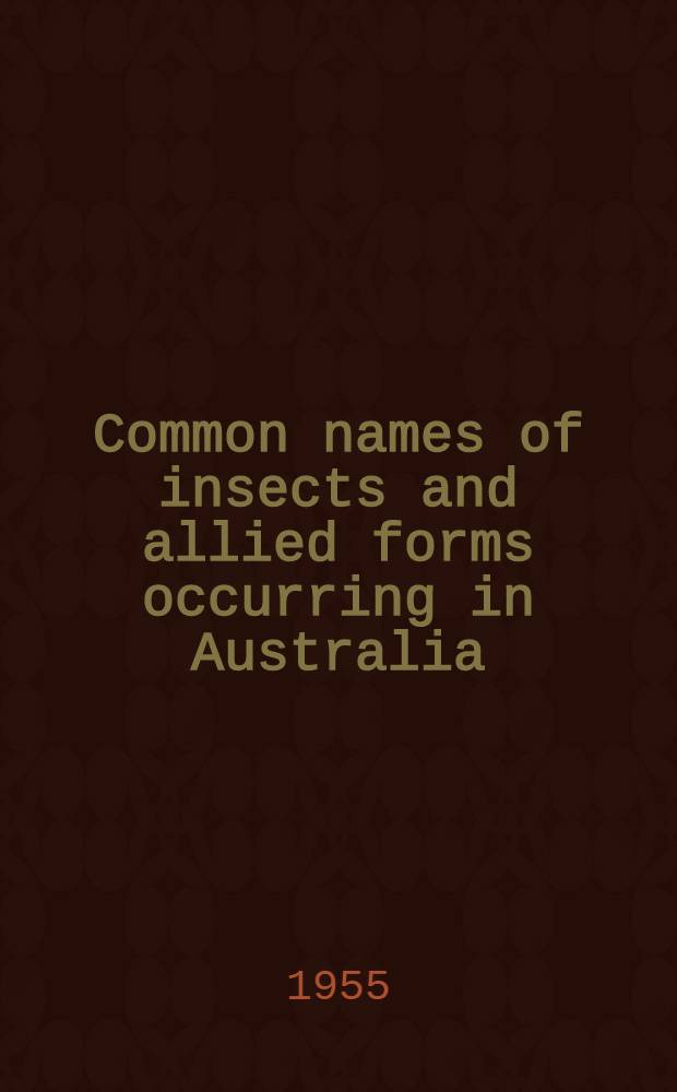 Common names of insects and allied forms occurring in Australia