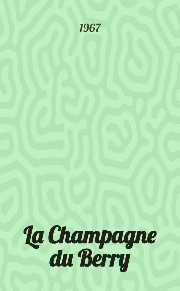 La Champagne du Berry : Essai sur la formation d'un paysage agraire et l'évolution d'une société rurale : Thèse présentée ... à la Faculté des lettres et sciences humaines de Poitiers