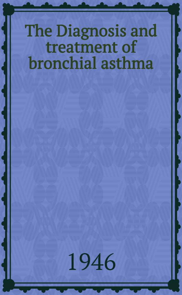 The Diagnosis and treatment of bronchial asthma
