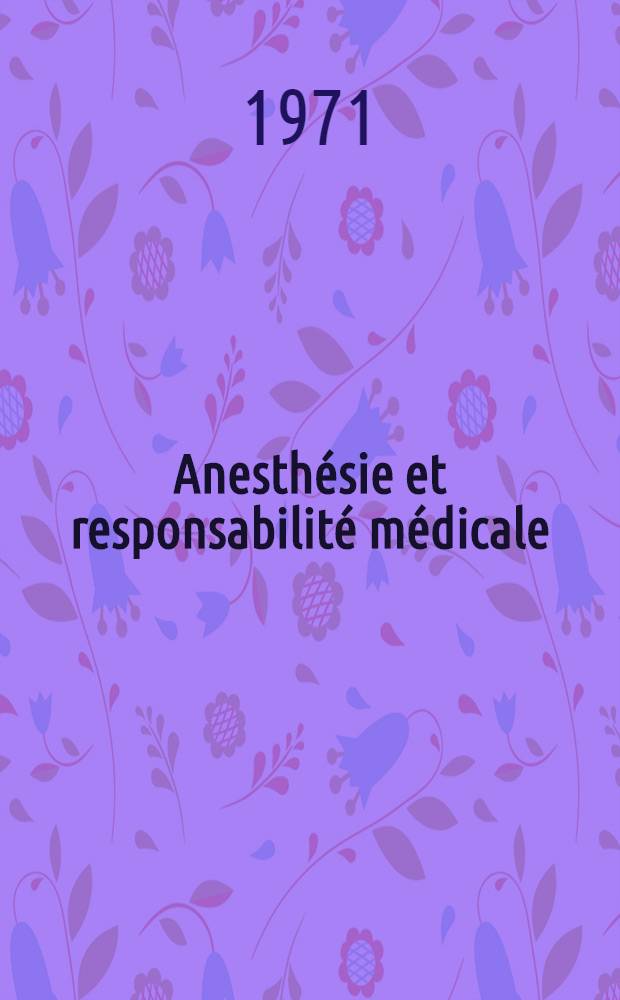 Anesthésie et responsabilité médicale : Étude à partir de la jurisprudence actuelle : Thèse ..