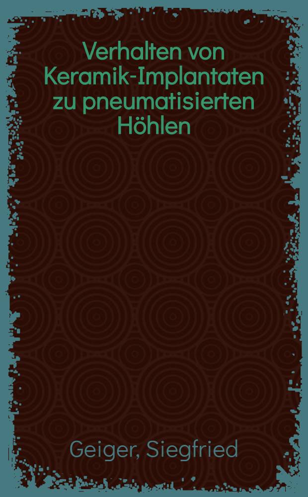 Verhalten von Keramik-Implantaten zu pneumatisierten Höhlen : Hab.-Schr