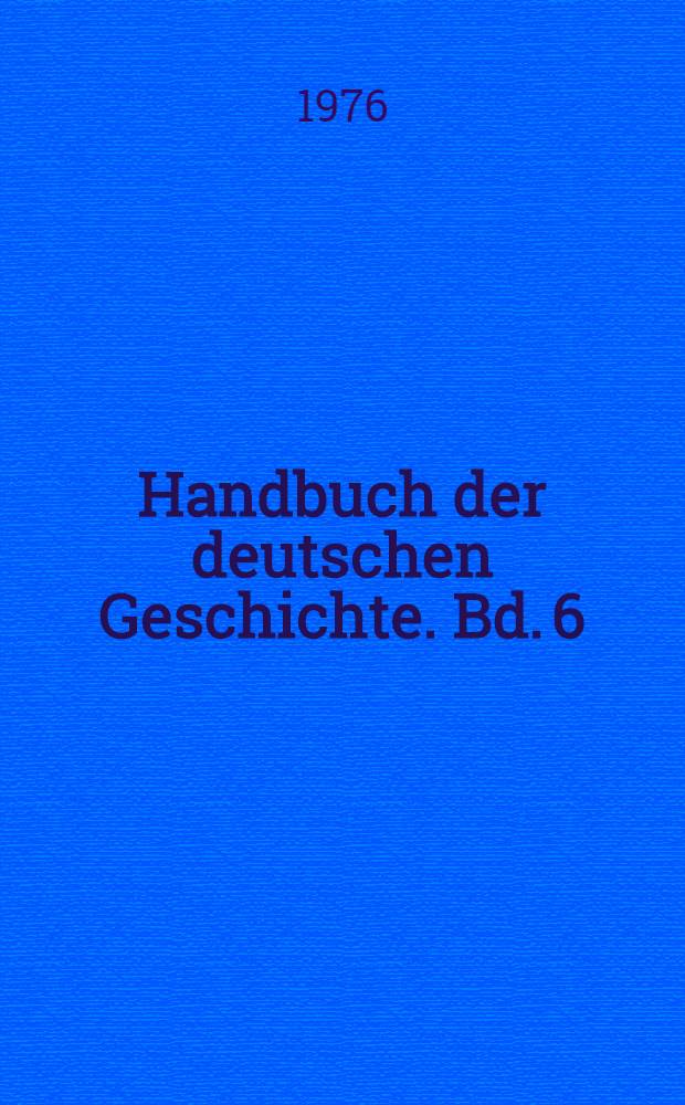 Handbuch der deutschen Geschichte. Bd. 6 : Schisma und Konzilszeit Reichsreform und Habsburgs Aufstieg