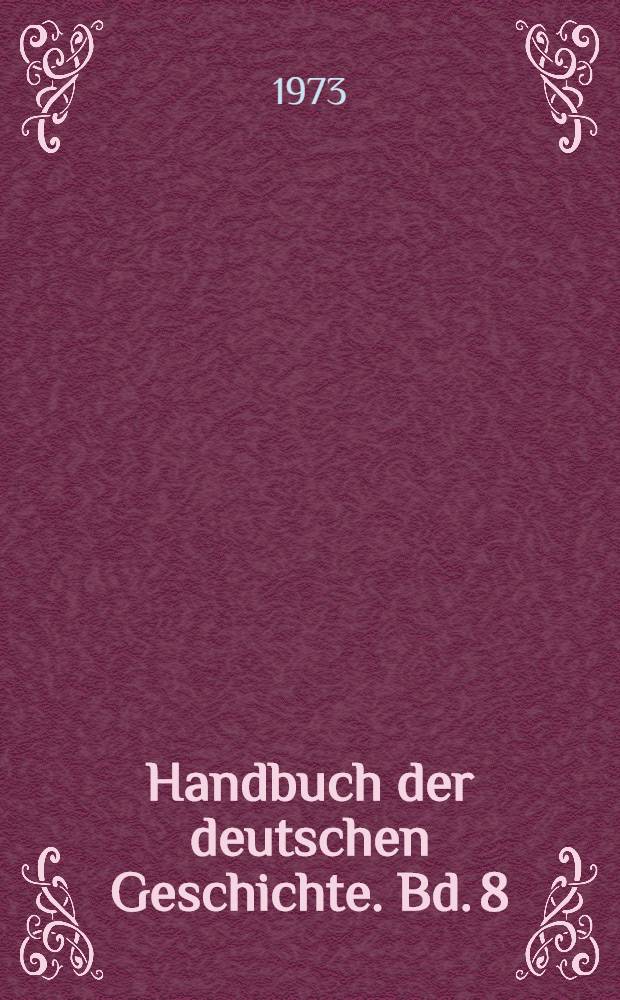Handbuch der deutschen Geschichte. Bd. 8 : Das Zeitalter der Reformation