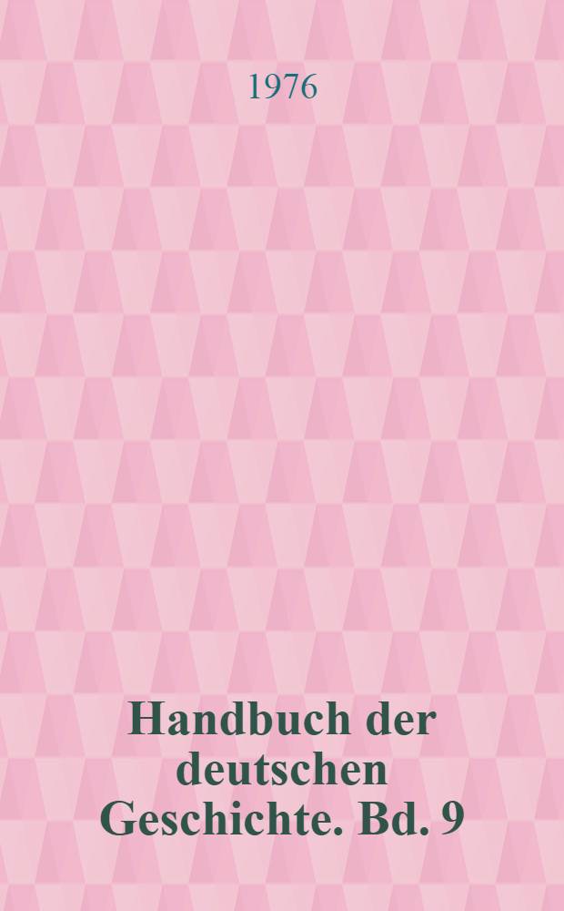 Handbuch der deutschen Geschichte. Bd. 9 : Das Zeitalter der Glaubenskämpfe, 1555-1648