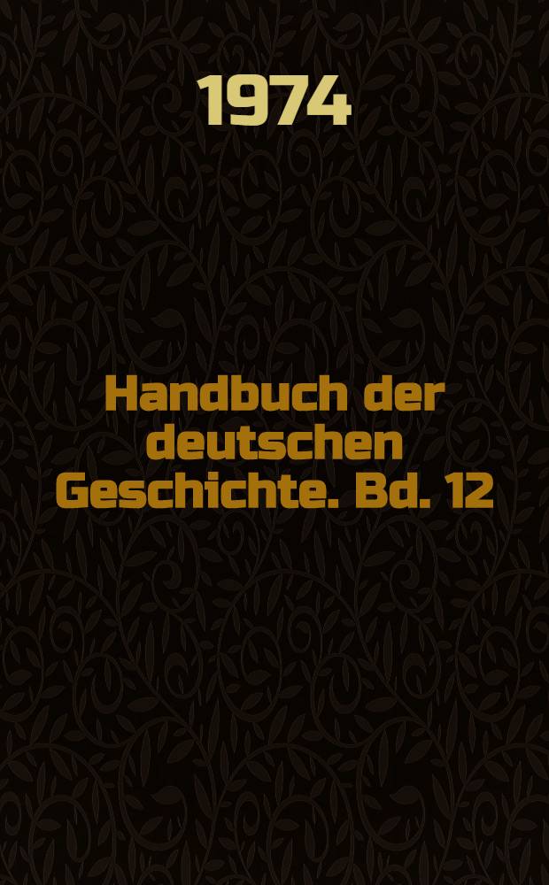 Handbuch der deutschen Geschichte. Bd. 12 : Wirtschaft, Gesellschaft und Technik in Deutschland vom 16. bis zum 18. Jahrhundert