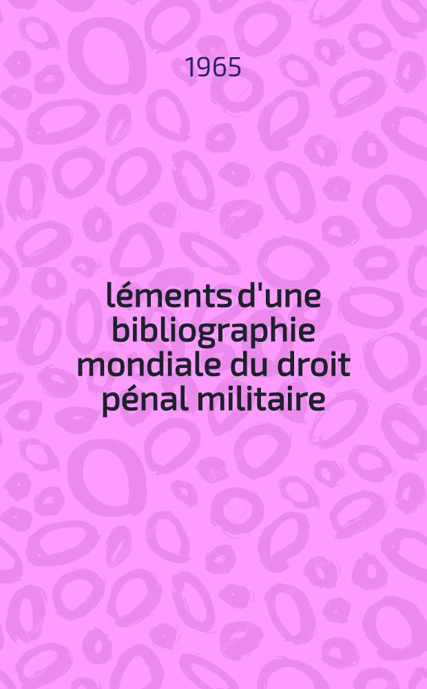 Éléments d'une bibliographie mondiale du droit pénal militaire : Des crimes et délits contre la sûreté de l'état et du droit pénal international (Crimes de guerre. Génocide. Crimes contre. Crimes contre l'humanité) : Arrêtée au 31 déc. 1961