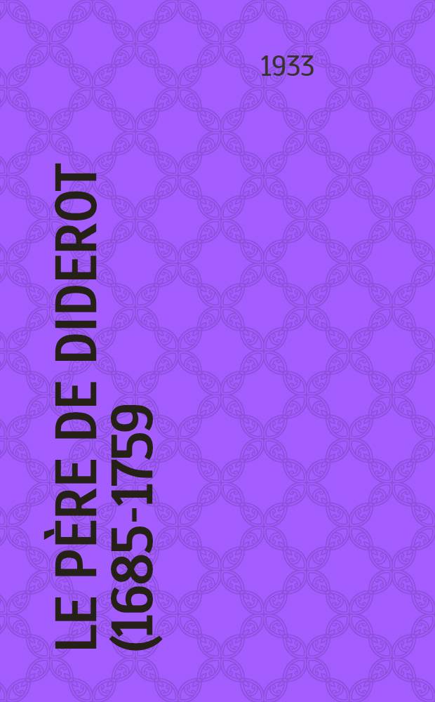 Le père de Diderot (1685-1759) : Son testament : Sa succession : Patrimoine d'un maître coutelier langrois : Vers le milieu du XVIII-e siècle