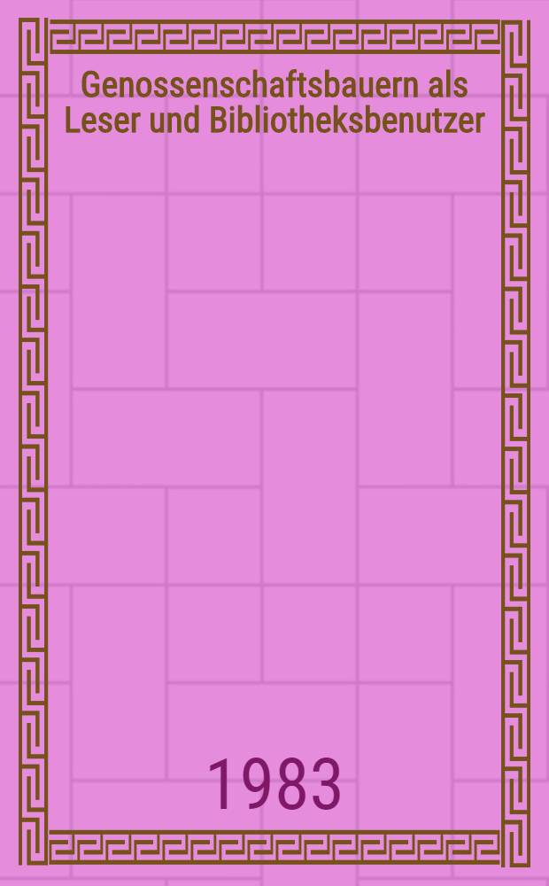 Genossenschaftsbauern als Leser und Bibliotheksbenutzer : Sammelbd.