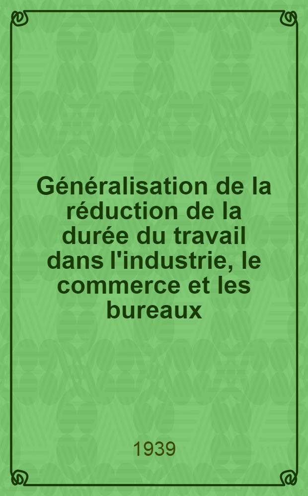 Généralisation de la réduction de la durée du travail dans l'industrie, le commerce et les bureaux