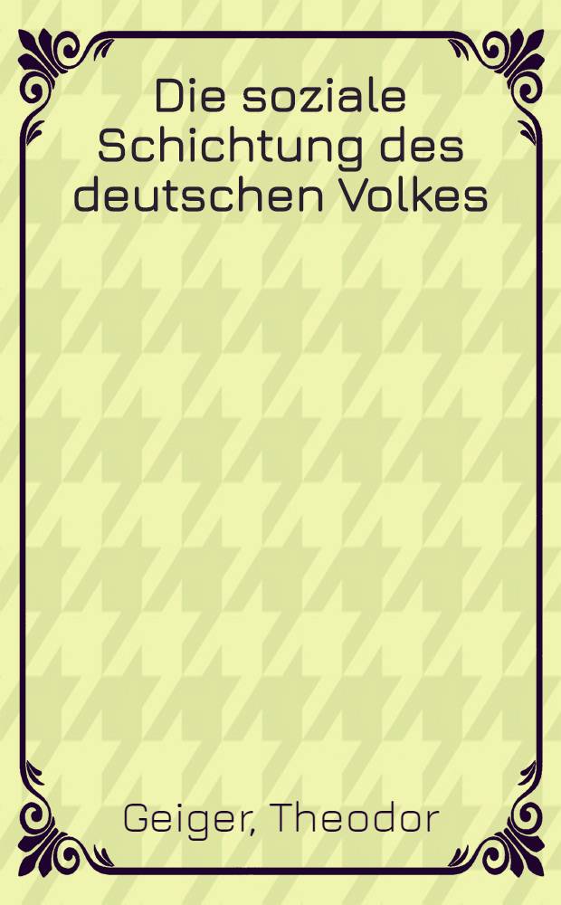 Die soziale Schichtung des deutschen Volkes : Soziographischer Versuch auf statist. Grundlage