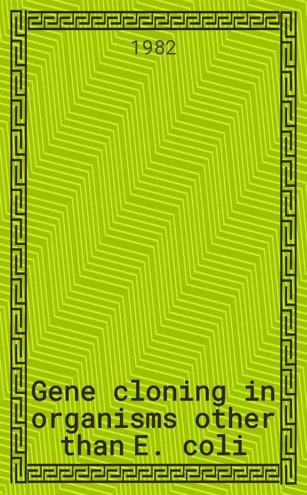 Gene cloning in organisms other than E. coli