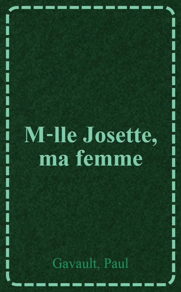 M-lle Josette, ma femme