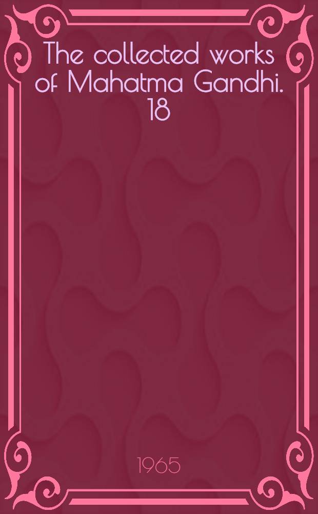 The collected works of Mahatma Gandhi. 18 : July - November 1920