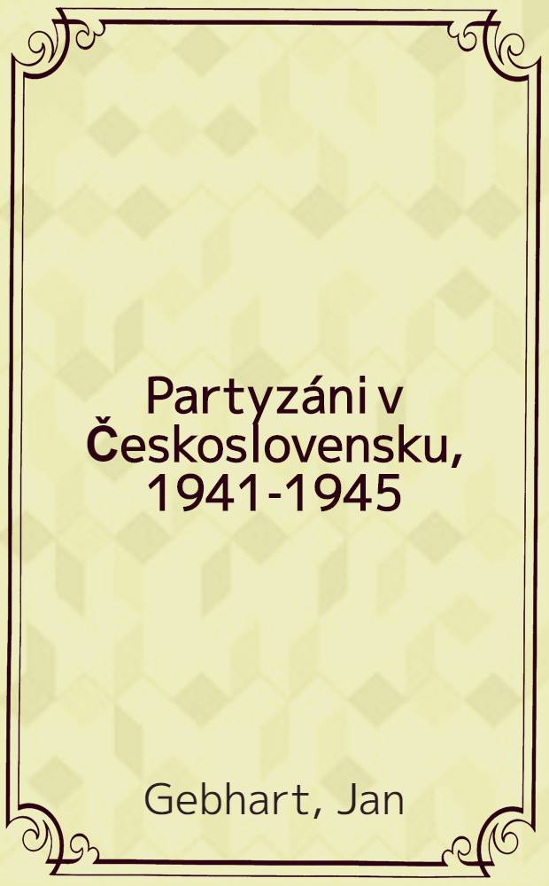 Partyzáni v Československu, 1941-1945 = Partizáni v Československu, 1941-1945