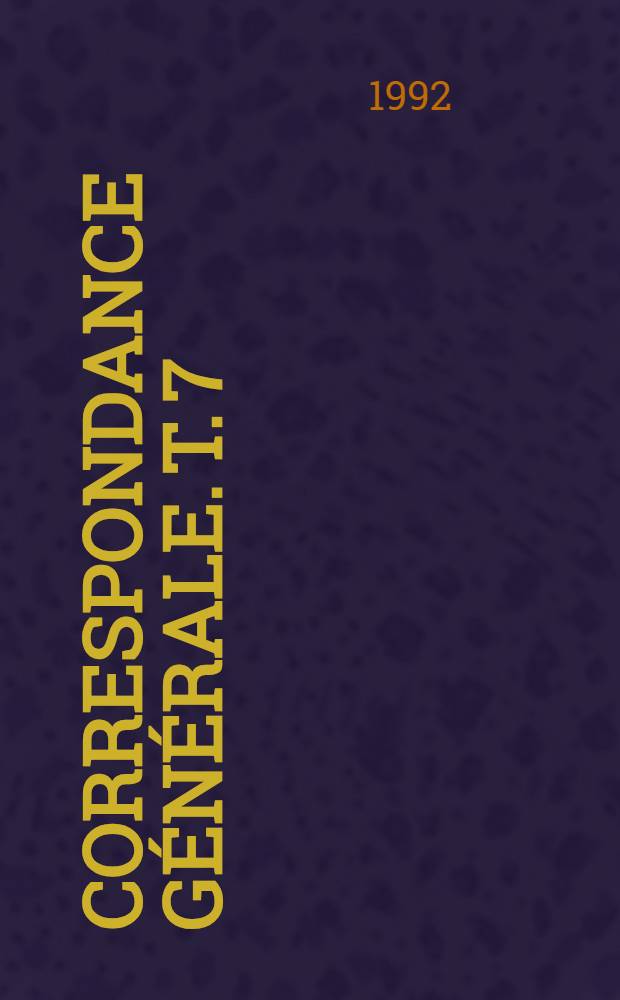 Correspondance générale. T. 7 : 1858-1861